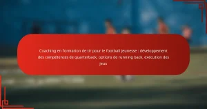 Coaching en formation de tir pour le football jeunesse : développement des compétences de quarterback, options de running back, exécution des jeux