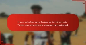 Je vous salue Marie pour les jeux de dernière minute : Timing, parcours profonds, stratégies de quarterback