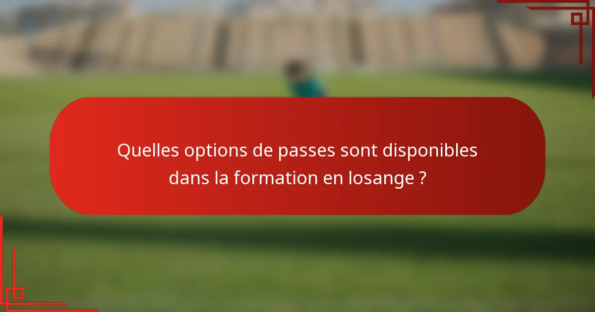 Quelles options de passes sont disponibles dans la formation en losange ?