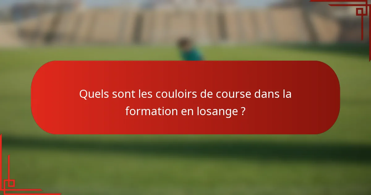 Quels sont les couloirs de course dans la formation en losange ?