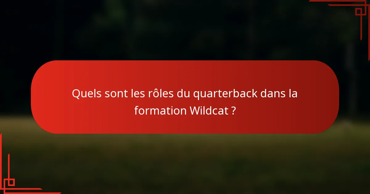 Quels sont les rôles du quarterback dans la formation Wildcat ?